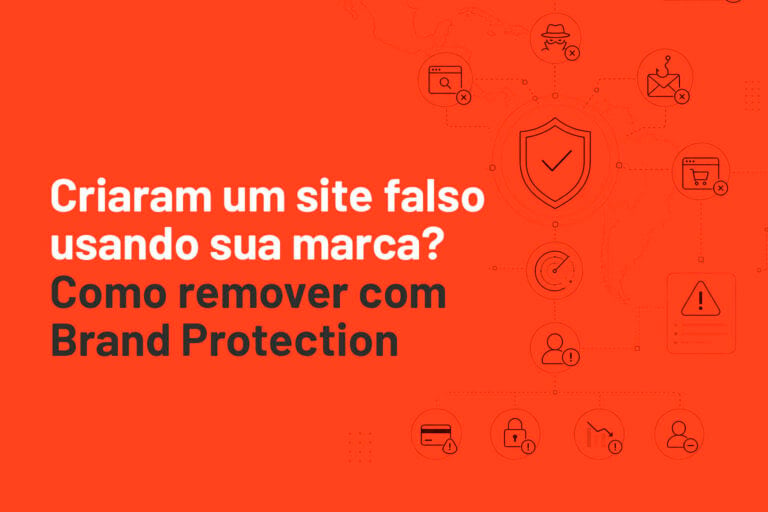 Blog 3 Criaram um site falso usando sua marca? Entenda como identificar, remover e prevenir sites falsos, domínios fraudulentos, phishing e uso indevido de marca com Brand Protection.