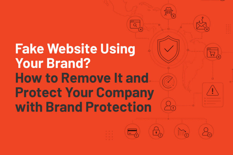 Blog 4 Is there a fake website using your brand? Learn how to identify, remove and prevent fake websites, cloned websites, fraudulent domains, phishing and unauthorized brand use with Brand Protection.