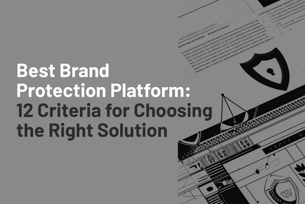Learn how to choose the best Brand Protection platform based on AI monitoring, takedown capabilities, business intelligence, expert support, global coverage, and continuous digital risk protection.